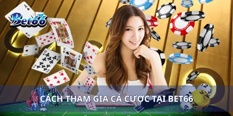 Trang chủ 96 Cách tham gia cá cược tại Bet66